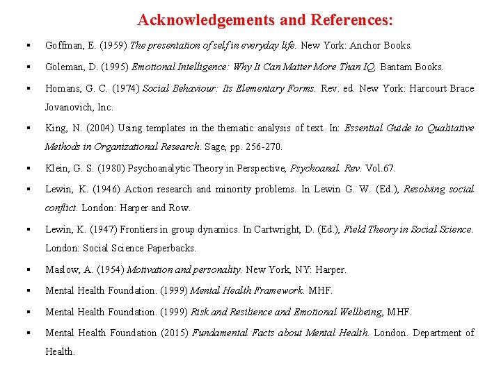 Acknowledgements and References: Goffman, E. (1959) The presentation of self in everyday life. New