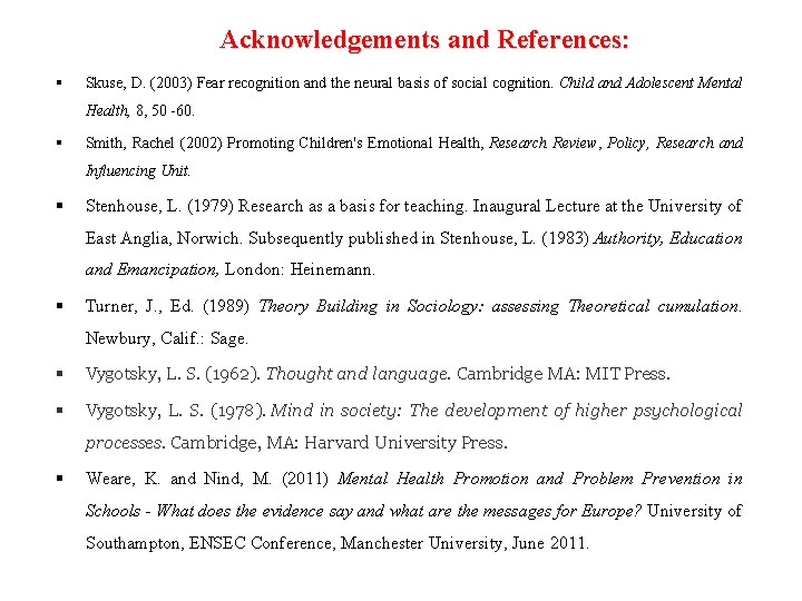 Acknowledgements and References: Skuse, D. (2003) Fear recognition and the neural basis of social