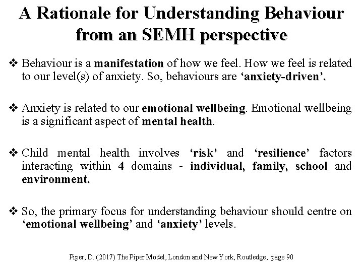 A Rationale for Understanding Behaviour from an SEMH perspective v Behaviour is a manifestation
