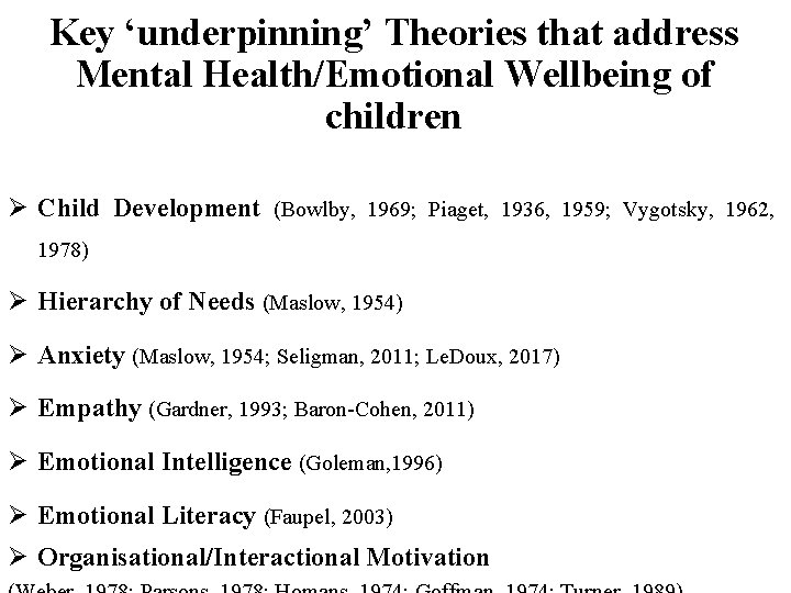 Key ‘underpinning’ Theories that address Mental Health/Emotional Wellbeing of children Ø Child Development (Bowlby,