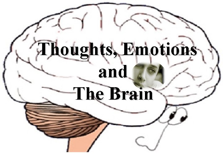 Thoughts, Emotions and The Brain © Crown copyright 2005 