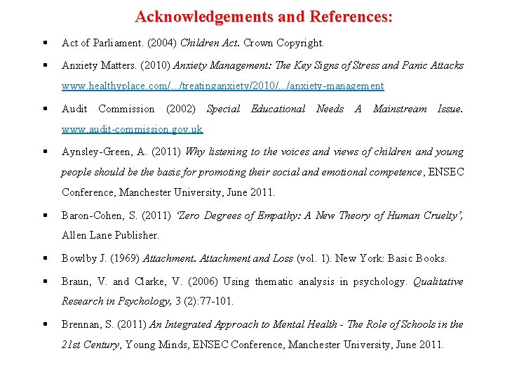 Acknowledgements and References: Act of Parliament. (2004) Children Act. Crown Copyright. Anxiety Matters. (2010)