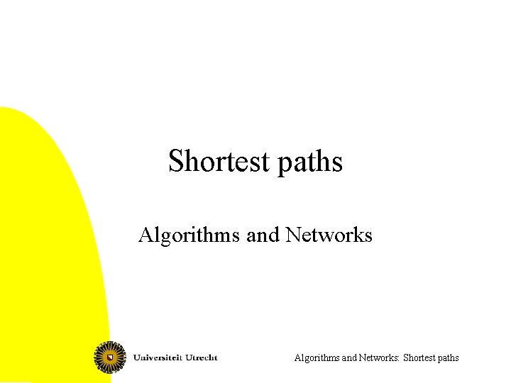 Shortest paths Algorithms and Networks: Shortest paths 