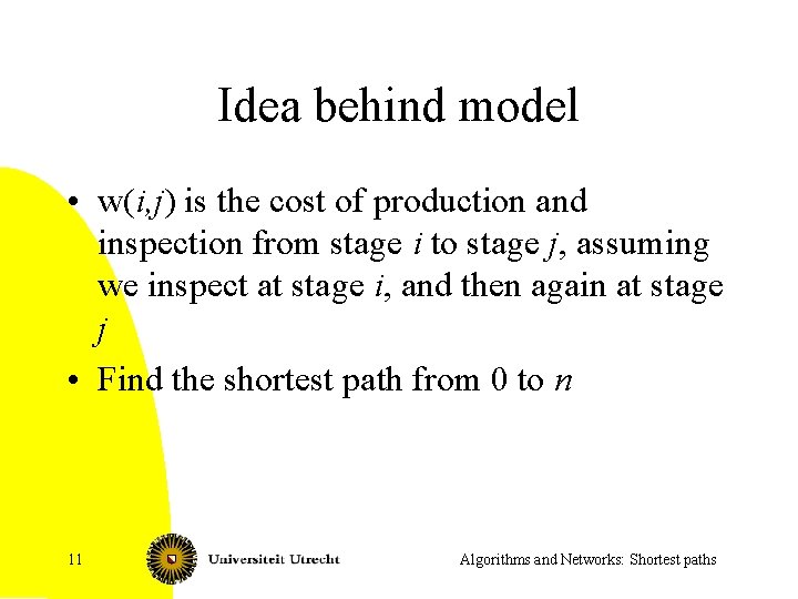 Idea behind model • w(i, j) is the cost of production and inspection from