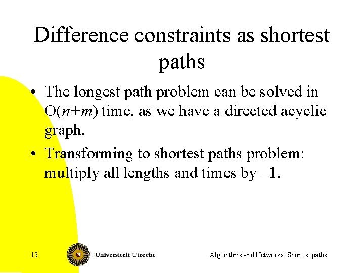 Difference constraints as shortest paths • The longest path problem can be solved in