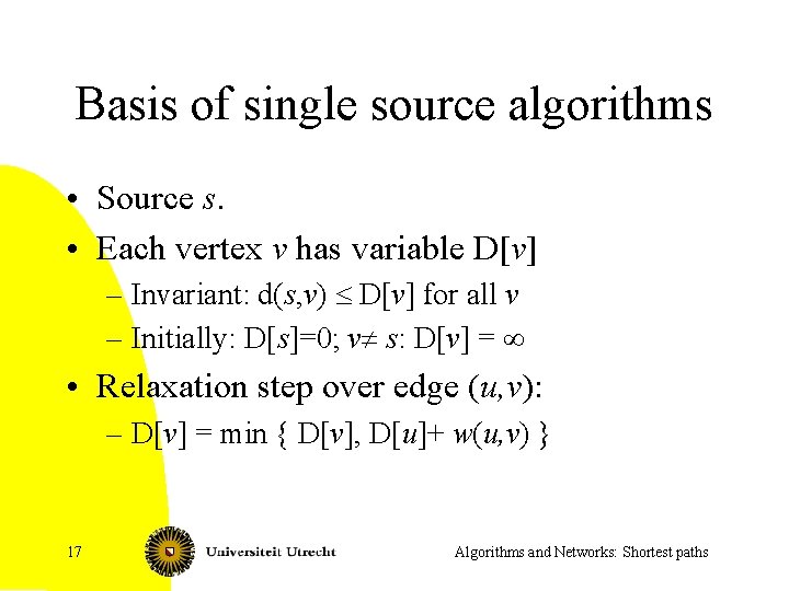 Basis of single source algorithms • Source s. • Each vertex v has variable