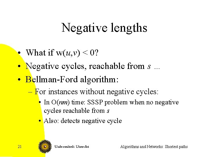 Negative lengths • What if w(u, v) < 0? • Negative cycles, reachable from