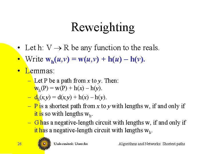 Reweighting • Let h: V ® R be any function to the reals. •