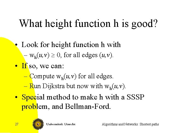 What height function h is good? • Look for height function h with –