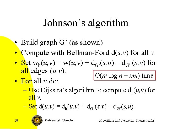 Johnson’s algorithm • Build graph G’ (as shown) • Compute with Bellman-Ford d(s, v)