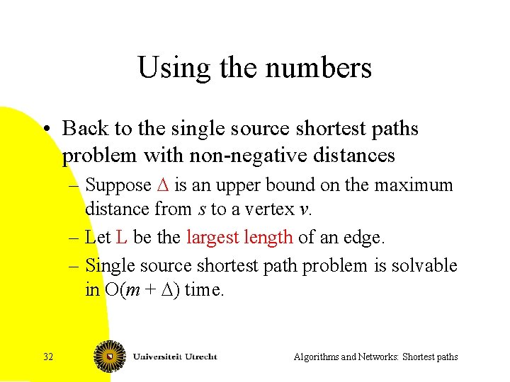 Using the numbers • Back to the single source shortest paths problem with non-negative