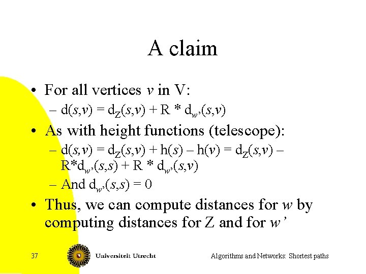 A claim • For all vertices v in V: – d(s, v) = d.