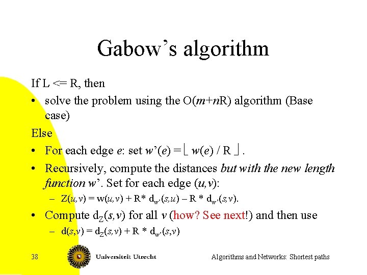 Gabow’s algorithm If L <= R, then • solve the problem using the O(m+n.