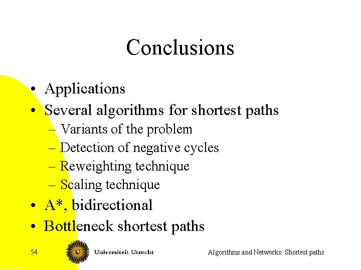 Conclusions • Applications • Several algorithms for shortest paths – Variants of the problem