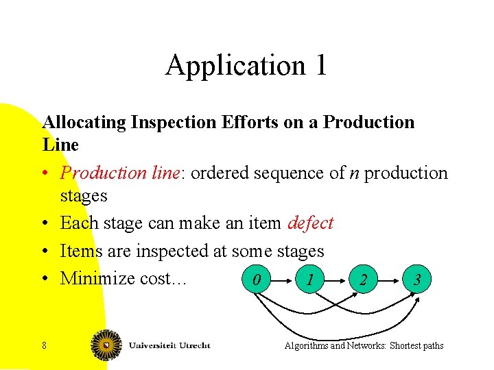 Application 1 Allocating Inspection Efforts on a Production Line • Production line: ordered sequence