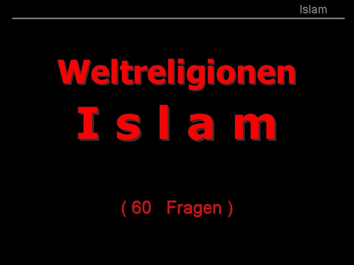 ( B+R-S 13/14 ) 001 Weltreligionen Islam ( 60 Fragen ) Islam 