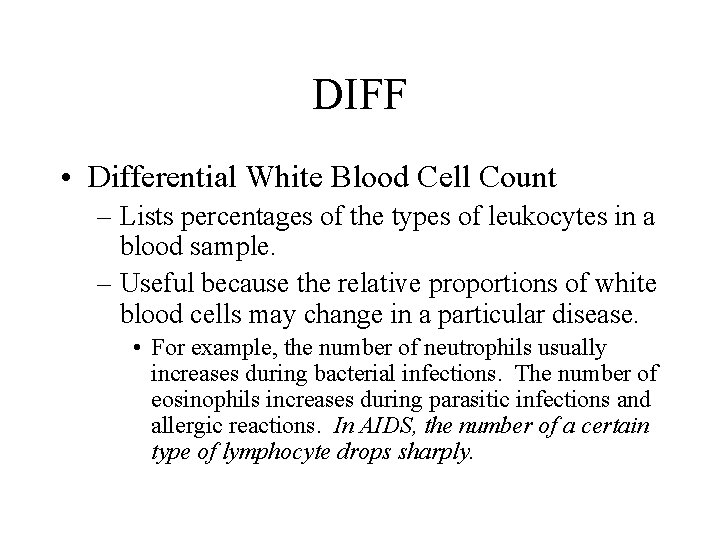 DIFF • Differential White Blood Cell Count – Lists percentages of the types of
