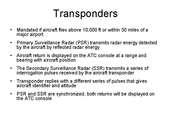 Transponders • Mandated if aircraft flies above 10, 000 ft or within 30 miles