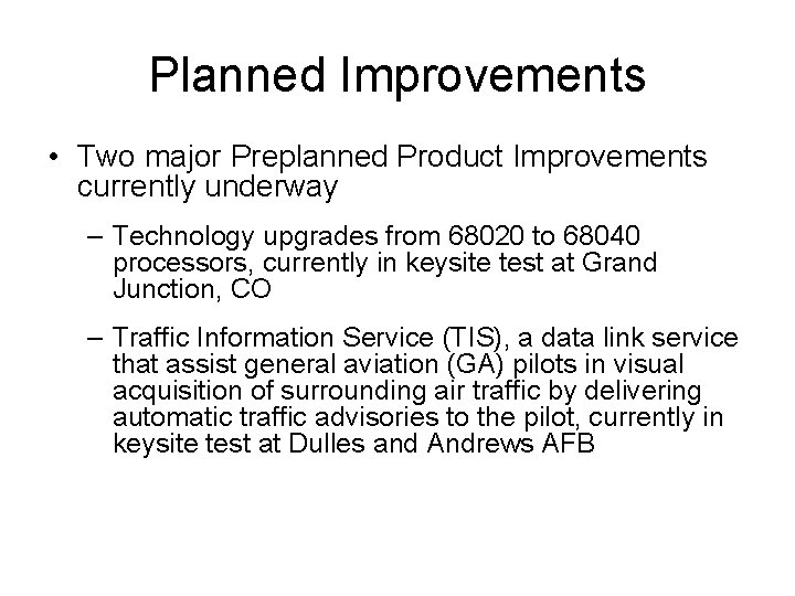 Planned Improvements • Two major Preplanned Product Improvements currently underway – Technology upgrades from