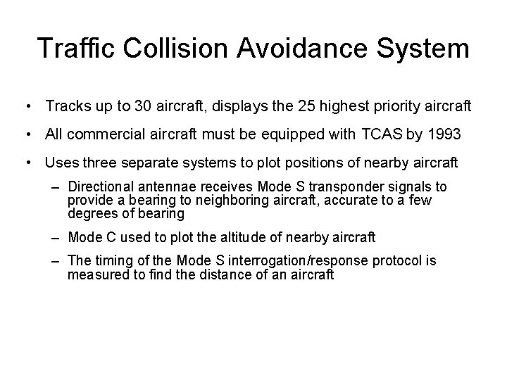 Traffic Collision Avoidance System • Tracks up to 30 aircraft, displays the 25 highest