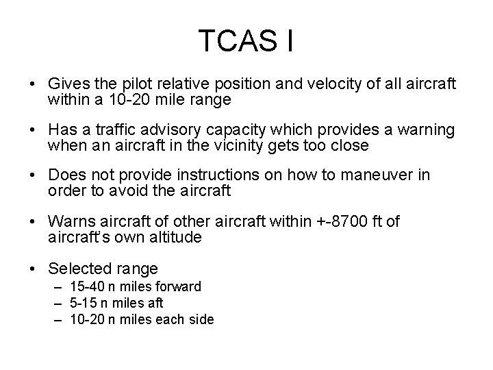 TCAS I • Gives the pilot relative position and velocity of all aircraft within