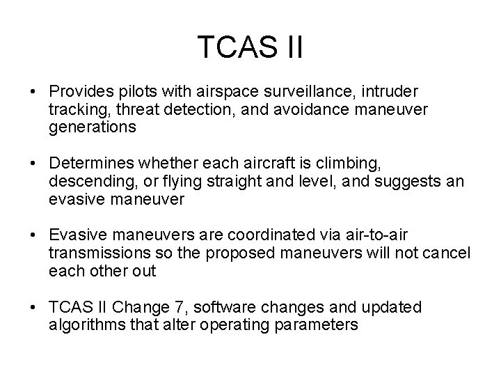 TCAS II • Provides pilots with airspace surveillance, intruder tracking, threat detection, and avoidance