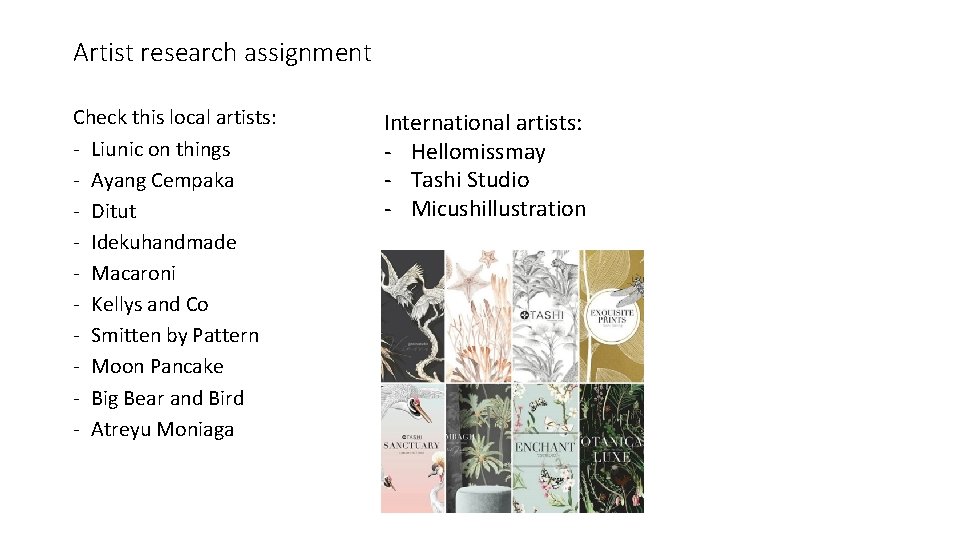Artist research assignment Check this local artists: - Liunic on things - Ayang Cempaka