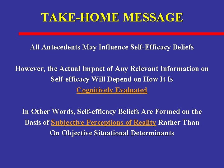 TAKE-HOME MESSAGE All Antecedents May Influence Self-Efficacy Beliefs However, the Actual Impact of Any