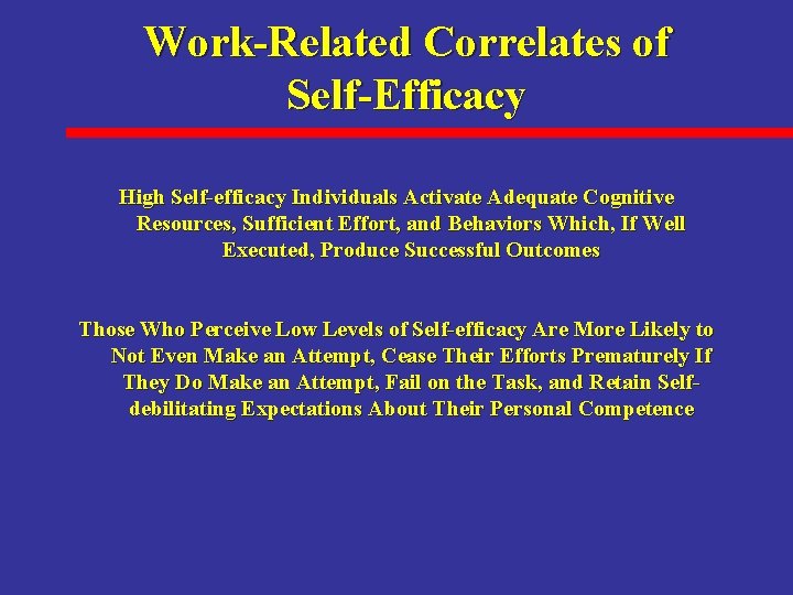 Work-Related Correlates of Self-Efficacy High Self-efficacy Individuals Activate Adequate Cognitive Resources, Sufficient Effort, and