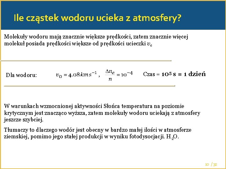 Ile cząstek wodoru ucieka z atmosfery? Molekuły wodoru mają znacznie większe prędkości, zatem znacznie