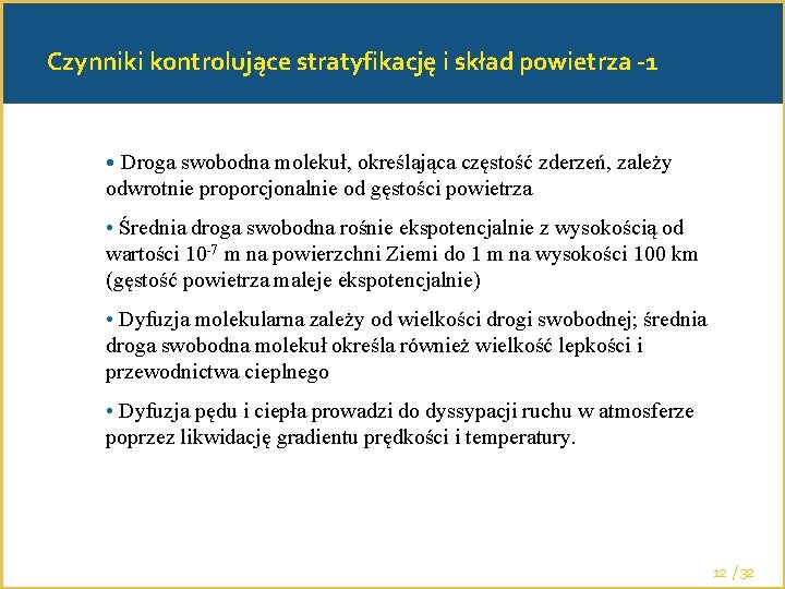 Czynniki kontrolujące stratyfikację i skład powietrza -1 • Droga swobodna molekuł, określająca częstość zderzeń,