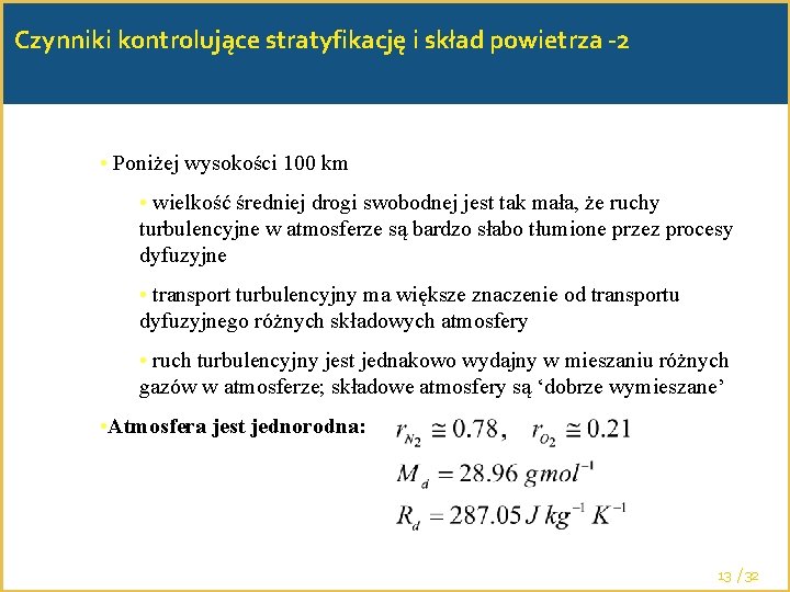 Czynniki kontrolujące stratyfikację i skład powietrza -2 • Poniżej wysokości 100 km • wielkość