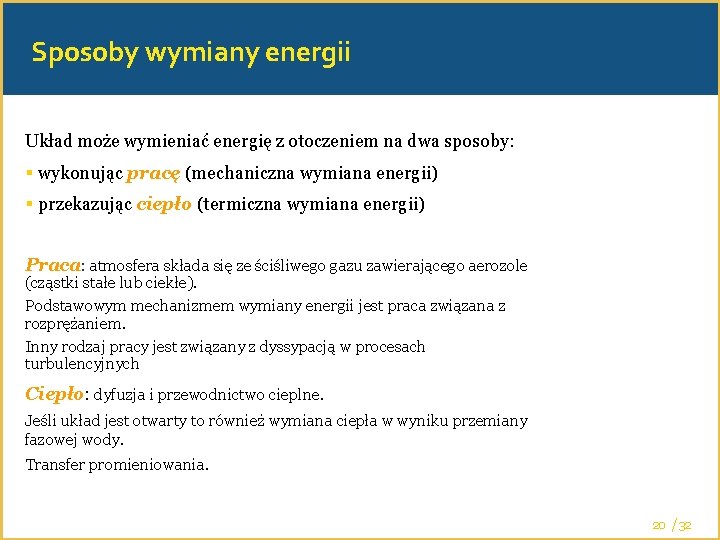 Sposoby wymiany energii Układ może wymieniać energię z otoczeniem na dwa sposoby: wykonując pracę