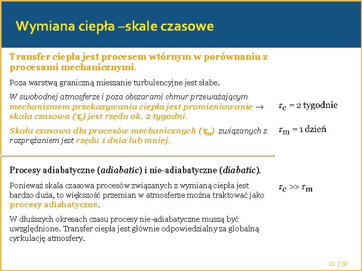 Wymiana ciepła –skale czasowe Transfer ciepła jest procesem wtórnym w porównaniu z procesami mechanicznymi.