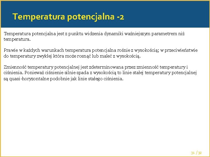 Temperatura potencjalna -2 Temperatura potencjalna jest z punktu widzenia dynamiki ważniejszym parametrem niż temperatura.