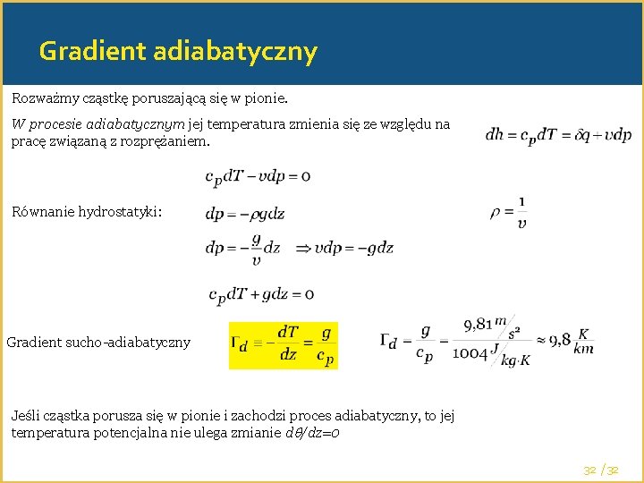 Gradient adiabatyczny Rozważmy cząstkę poruszającą się w pionie. W procesie adiabatycznym jej temperatura zmienia