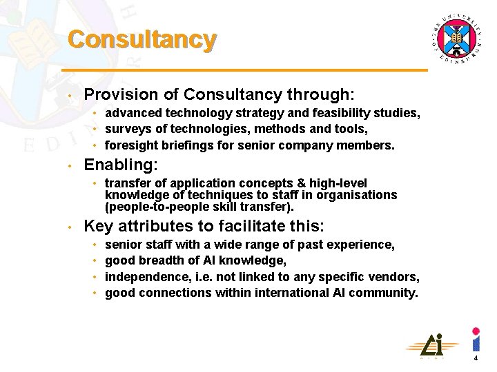 Consultancy • Provision of Consultancy through: • advanced technology strategy and feasibility studies, •