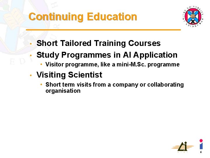 Continuing Education • • Short Tailored Training Courses Study Programmes in AI Application •