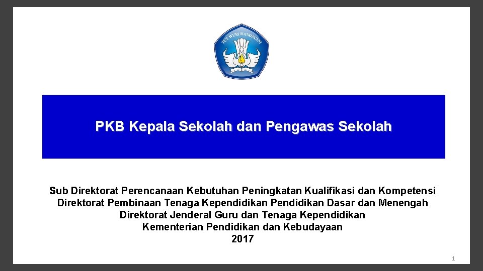 PKB Kepala Sekolah dan Pengawas Sekolah Sub Direktorat Perencanaan Kebutuhan Peningkatan Kualifikasi dan Kompetensi