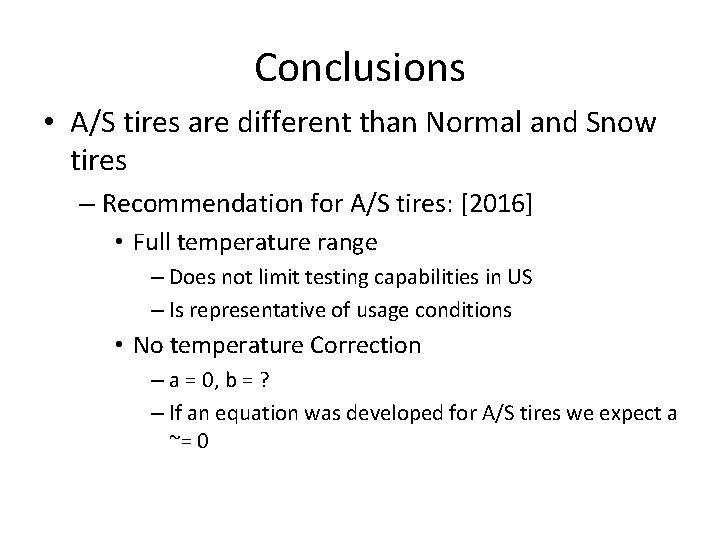 Conclusions • A/S tires are different than Normal and Snow tires – Recommendation for