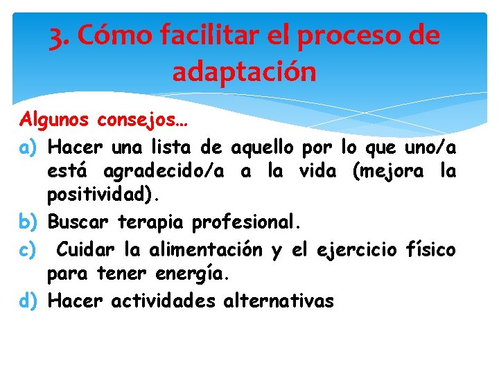 3. Cómo facilitar el proceso de adaptación Algunos consejos… a) Hacer una lista de