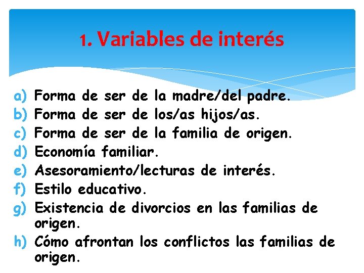 1. Variables de interés a) b) c) d) e) f) g) Forma de ser