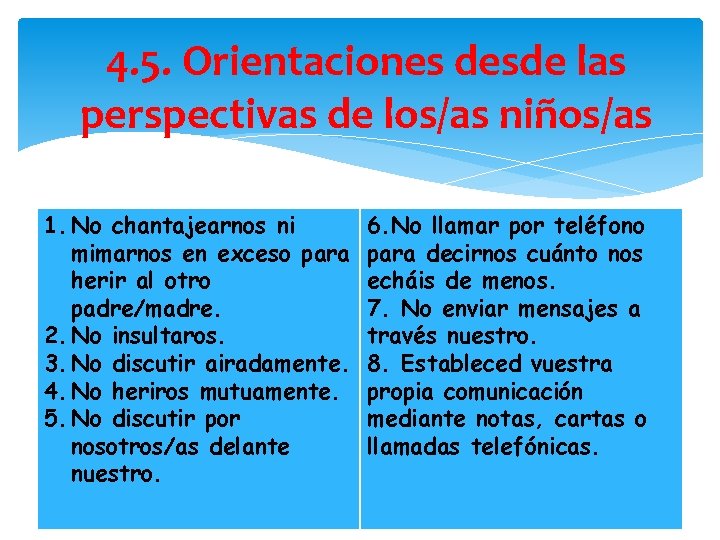 4. 5. Orientaciones desde las perspectivas de los/as niños/as 1. No chantajearnos ni mimarnos