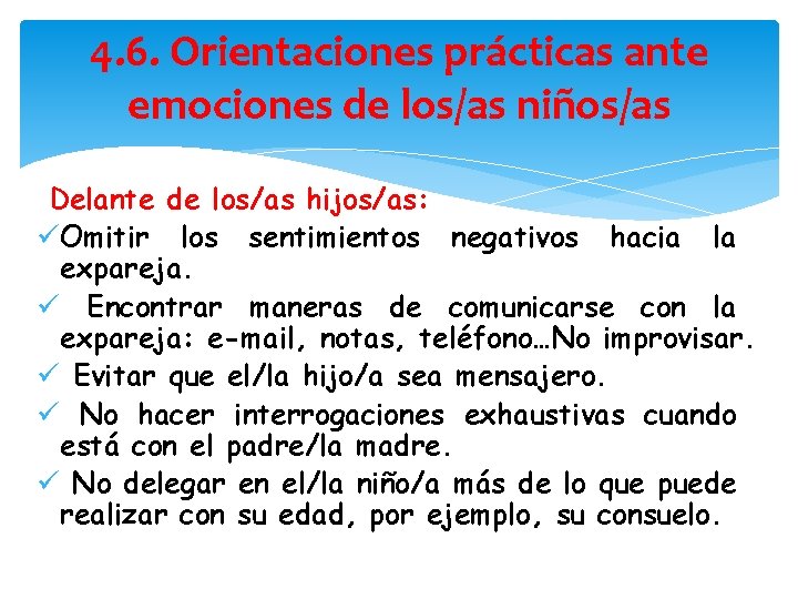 4. 6. Orientaciones prácticas ante emociones de los/as niños/as Delante de los/as hijos/as: ü