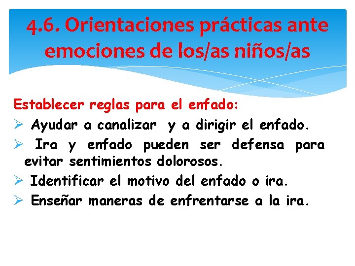 4. 6. Orientaciones prácticas ante emociones de los/as niños/as Establecer reglas para el enfado: