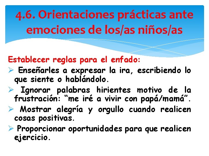 4. 6. Orientaciones prácticas ante emociones de los/as niños/as Establecer reglas para el enfado: