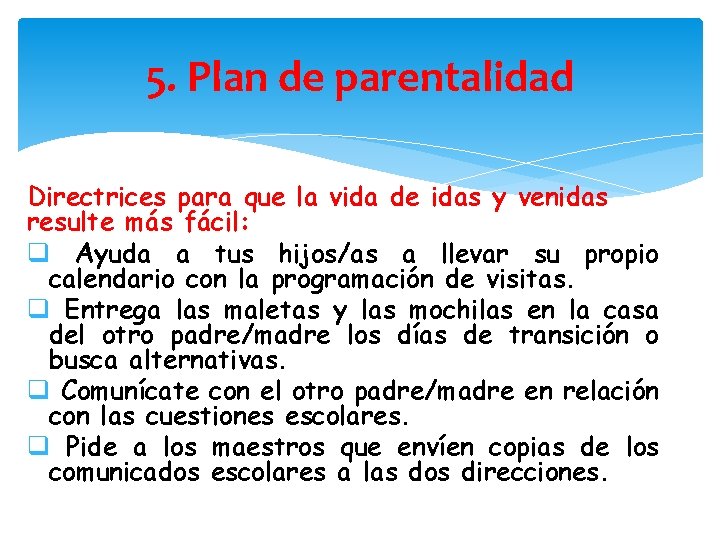 5. Plan de parentalidad Directrices para que la vida de idas y venidas resulte