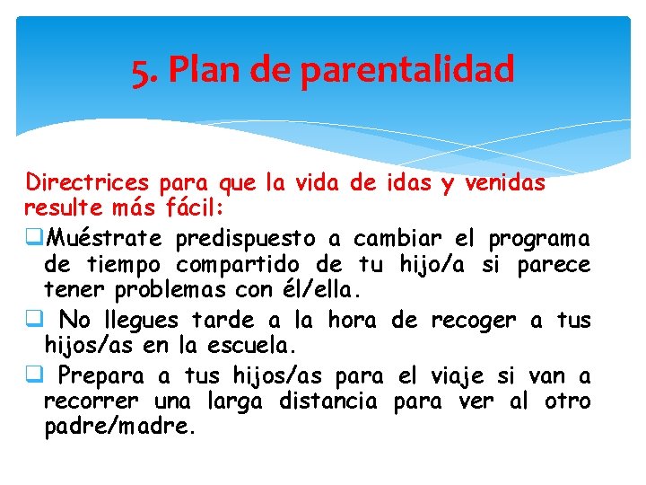 5. Plan de parentalidad Directrices para que la vida de idas y venidas resulte