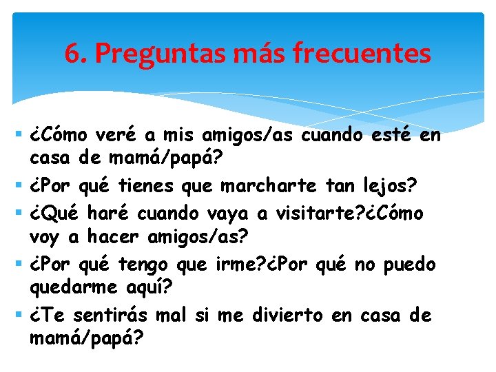 6. Preguntas más frecuentes § ¿Cómo veré a mis amigos/as cuando esté en casa