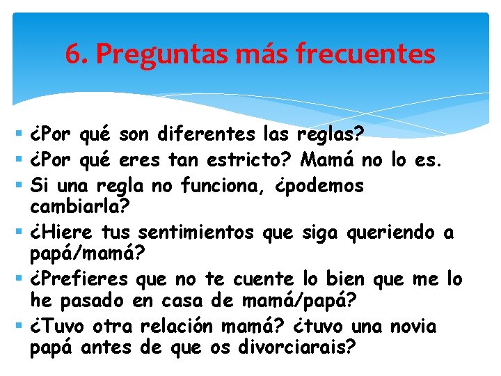 6. Preguntas más frecuentes § ¿Por qué son diferentes las reglas? § ¿Por qué